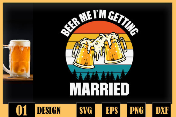 Beer Me I'm Getting Married Groom Party Graphics and Crafts