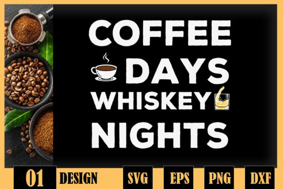 Coffee Days Whiskey Nights Coffee Lover Graphics