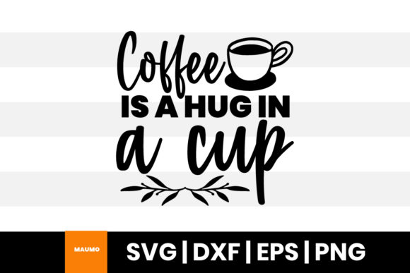 Coffee is a Hug in a Cup Graphics