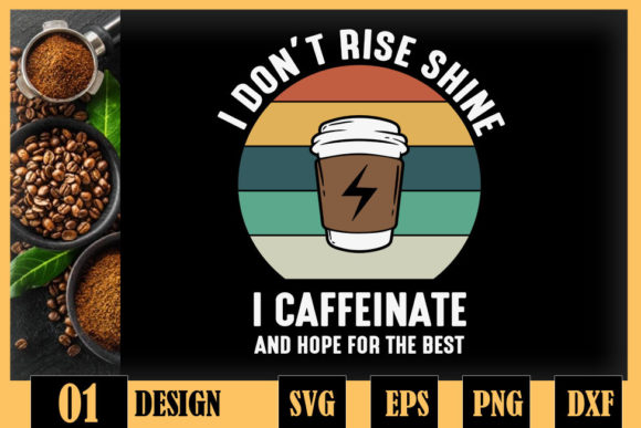 Funny Coffee Lover Coffee Quote Graphics