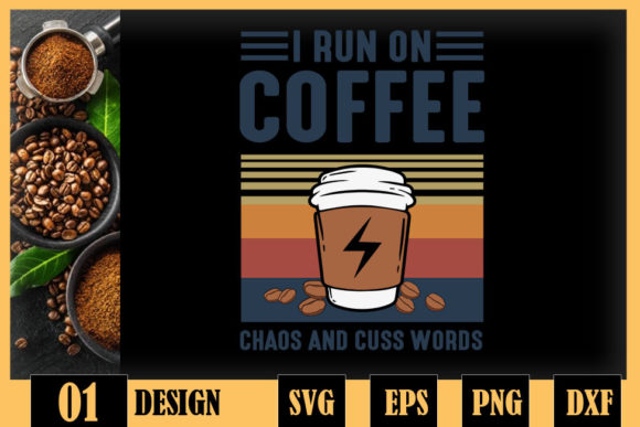 I Run on Coffee Chaos and Cuss Words Graphics