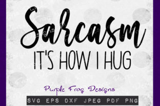 Sarcasm, It's How I Hug
