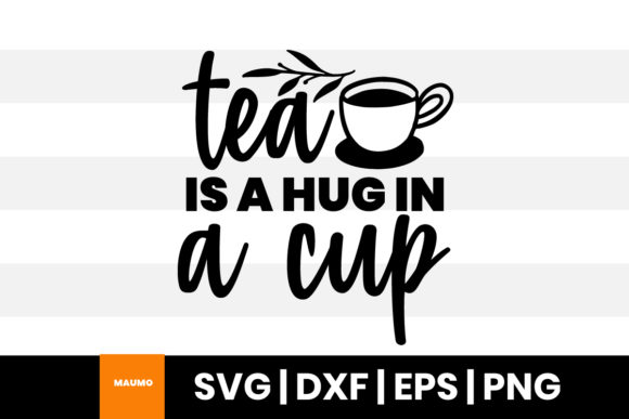 Tea is a Hug in a Cup: Graphics and Print Templates for Creative Design