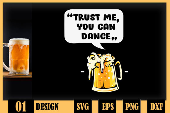 Trust Me You Can Dance - Funny Beer Graphics & Crafts