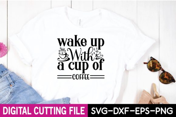 Wake Up with a Cup of Coffee Svg Design