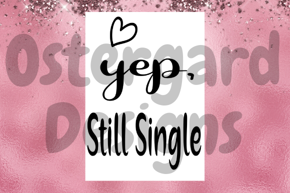 Yep, Still Single Graphics & Illustrations